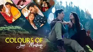 Colours of Love Mashup 🩵💐