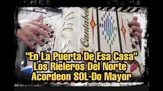 En La Puerta De Esa Casa-Los Rieleros Del Norte-Acordeon SOL-Do Mayor