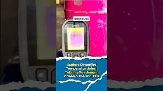 Mengejutkan! Ini Dinamika Temperatur LPG dalam Tabung | Cek Pakai Kamera Thermal FLIR