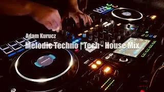 Melodic Techno | Tech House Live Mix  - Adam Kurucz