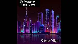 City by Night ( Neon Wave Remix HD Sound )