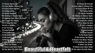 Beautiful & Heartfelt Sad Love Songs || Listening Touching Melodies || Songs Love - Always Be Enough