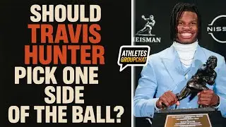 SHOULD TRAVIS HUNTER PICK ONE SIDE OR CAN HE PLAY BOTH SIDES OF THE BALL?
