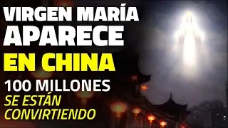 ¡La Virgen María aparece en China: el secreto detrás de 100 millones de conversiones!