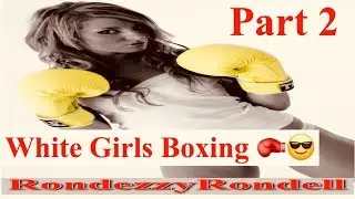 White Girls Boxing 2 🥊😎