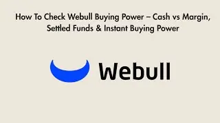 How To Check Webull Buying Power &ndash; Cash vs Margin, Settled Funds & Instant Buying Power