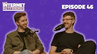 Hot Tub Regrets & The Hottest Vicar in England | EP46 Your Internet Boyfriends