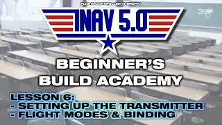 iNav 5.0 Beginner's Build Academy: Lesson 06 - Setting up the transmitter