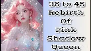 Rebirth Of Pink Snow Queen | Episode 36 - 45 | Fantasy Audio Story |#trending #newstory