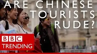 Do Chinese tourists deserve their 'rude' reputation? - BBC Trending