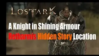 A Knight in Shining Armour - Lost Ark - Retharmis Hidden Story Location