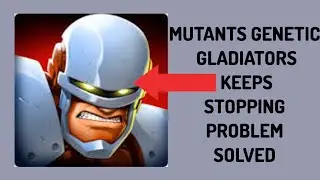 How To Solve Mutants Genetic Gladiators App Keeps Stopping Problem || Rsha26 Solutions