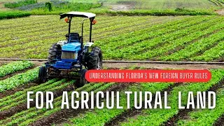 Florida's New Foreign Buyer Rules for Agricultural Land #ForeignBuyerRules #FloridaLand