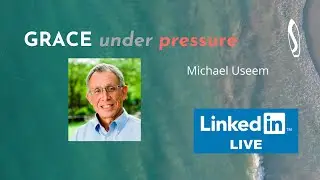 GRACE under pressure: John Baldoni with Michael Useem
