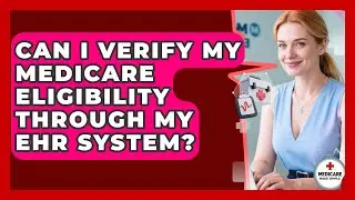 Can I Verify My Medicare Eligibility Through My EHR System? | Medicare Made Simple Guide News