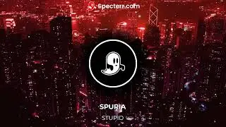 SPURIA(feat BOOSTED PSI )  STUPID