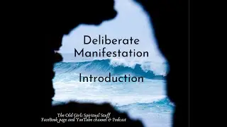 Deliberate Manifestation  Introduction