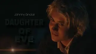 Johnny Sinclair || Daughter of eve