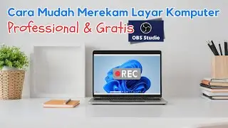 Cara Mudah Merekam Layar Komputer Dengan OBS | Gratis | Mudah | Professional