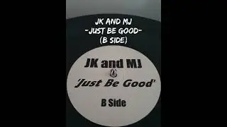 JK And MJ - Just Be Good (B Side)