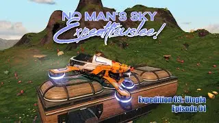 No Man's Sky Expeditiouslee | Expedition 09: Utopia! | Episode 01 | Fractal 4.1 | 2023
