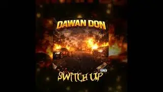 Dawan Don &ndash;Switch up
