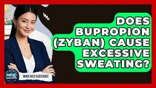 Does Bupropion (Zyban) Cause Excessive Sweating? - Mind Over Substance