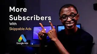 Get MORE SUBSCRIBERS with YouTube Skippable Ads