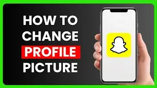How To Change Snapchat Profile Picture