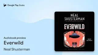 Everwild by Neal Shusterman &middot; Audiobook preview