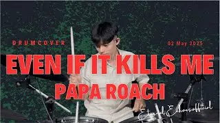 Even If It Kills Me - Papa Roach | Drum Cover | Eternal.Echoes.official