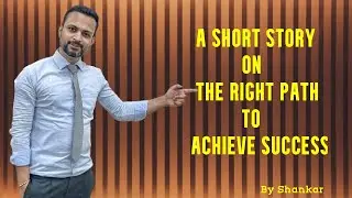 Self Development Video | A Short Story On The Right Path To Achieve Success