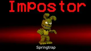 Among Us But Springtrap Is An Impostor