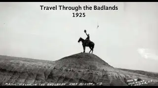 Travel Through the Badlands 1925 | Dickinson, ND