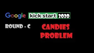 Problem D: Candies  | Google Kickstart Round C 2020 |