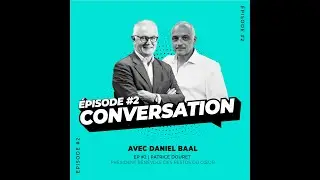 Conversation avec Daniel Baal - &Eacute;pisode 2 : Patrice Douret, Pr&eacute;sident b&eacute;n&eacute;vole des Restos du C&oelig;ur