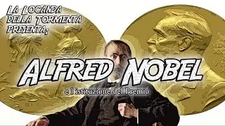 Lezioni di Storia alla Locanda - Alfred Nobel e l istituzione del Premio