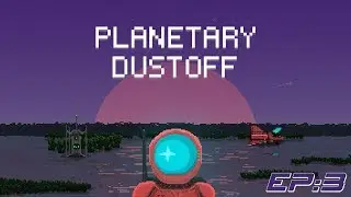 Planetary DustOff Playthrough w/ commentary Ep:3