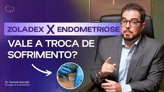 Zoladex para Tratar a Endometriose  | Dr. Dorival Gomide