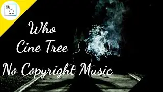 #NoCopyrightMusic #Who_RK #Cine Tree Cine Tree Music