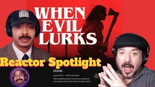 Реакция Лэнса Би на ZZAVID ''WHEN EVIL LURKS'' Reactor Spotlight