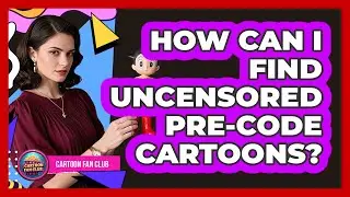 How Can I Find Uncensored Pre-Code Cartoons? - Cartoon Fan Club