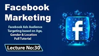 Facebook Ads Audience Targeting based on Age, Gender & Location - Full Tutorial