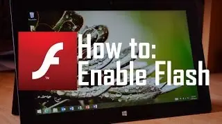 How to Enable Flash on the Microsoft Surface RT (IE10)