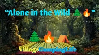 جنگل میں اکیلے کیمپنگ | One Man Forest Camping | Village Camping Life#CampingVlog#ForestLife