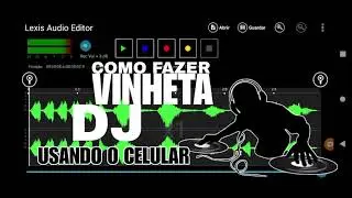 Como fazer vinheta pra DJ pelo celular