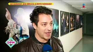 Ari Borovoy responde a comentarios de Edith Márquez | De Primera Mano