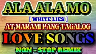 📀💫  ALAALA MO - WHITE LIES ❤️ AT MARAMI PANG TAGALOG LOVE SONGS REMIX || NON-STOP 2025 - 2026 📀💥