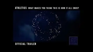 Athletics - What Makes You Think This Is How It All Ends? (Official Trailer)