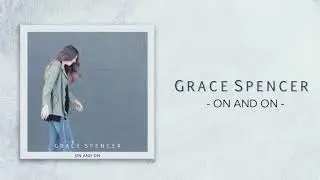 Grace Spencer - On And On (Audio)